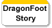 DragonFoot  
 Story